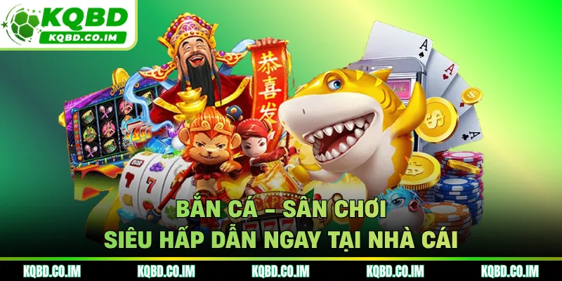 Bắn cá - Sân chơi siêu hấp dẫn ngay tại nhà cái