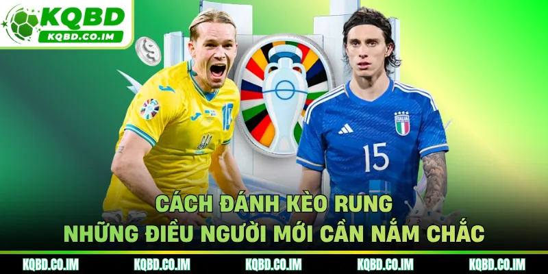 Cách đánh kèo rung