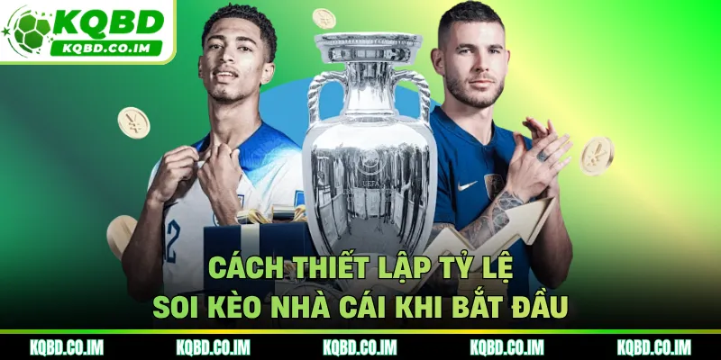 Cách thiết lập tỷ lệ soi kèo nhà cái khi bắt đầu