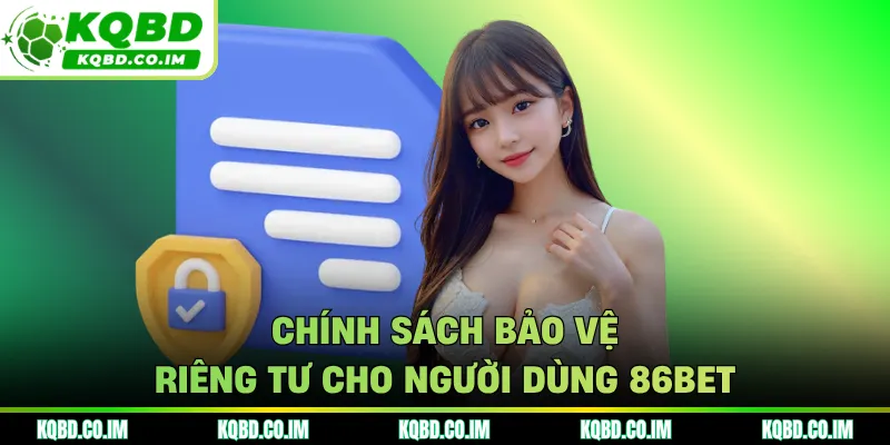 Chính sách bảo vệ riêng tư cho người dùng 86BET