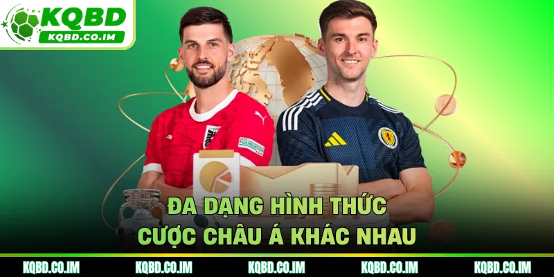 Đa dạng hình thức cược châu Á khác nhau