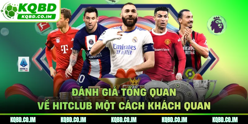 Đánh giá tổng quan về HITCLUB một cách khách quan