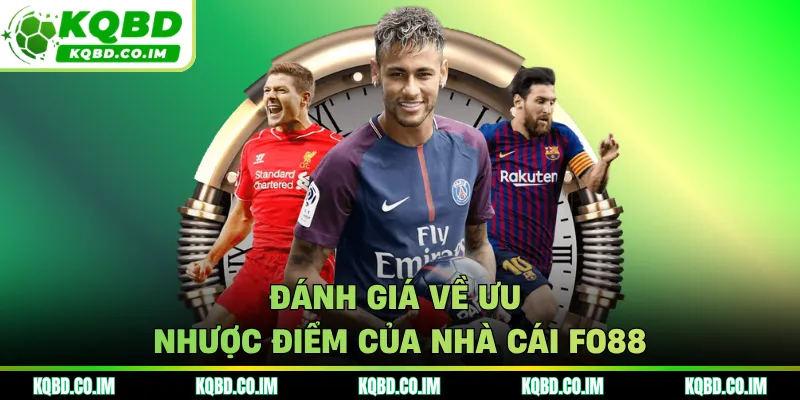 Đánh giá về ưu - nhược điểm của nhà cái FO88