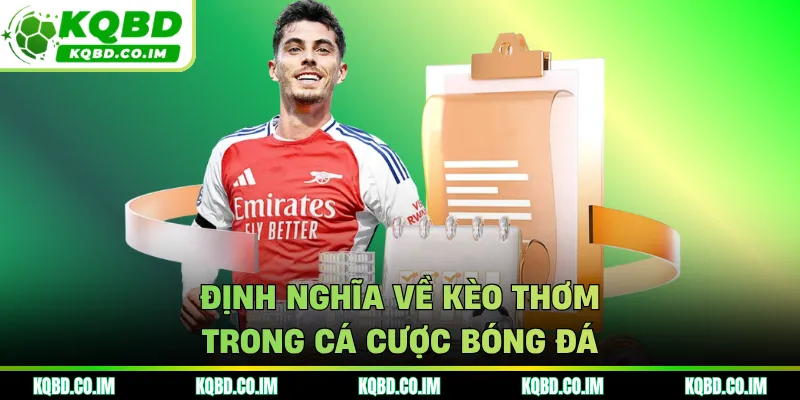 Định nghĩa về kèo thơm trong cá cược bóng đá