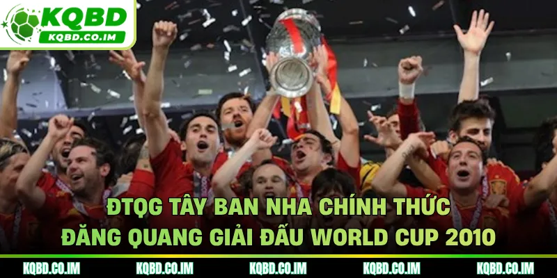 ĐTQG Tây Ban Nha chính thức đăng quang giải đấu World cup 2010