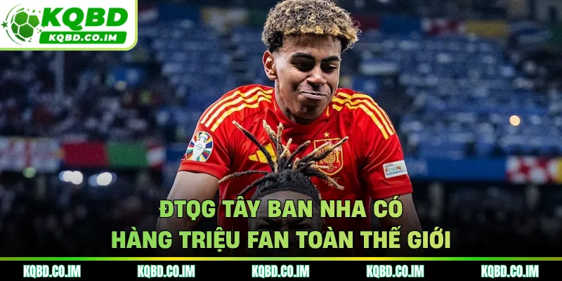 ĐTQG Tây Ban Nha có hàng triệu fan toàn thế giới
