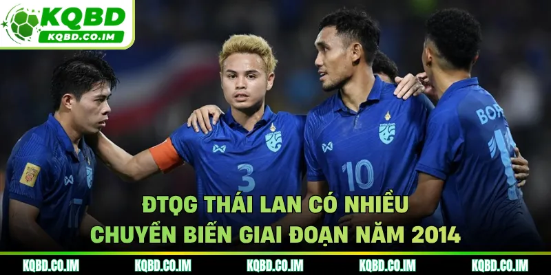 ĐTQG Thái Lan có nhiều chuyển biến giai đoạn năm 2014
