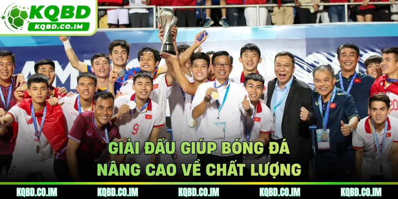 Giải đấu giúp bóng đá nâng cao về chất lượng