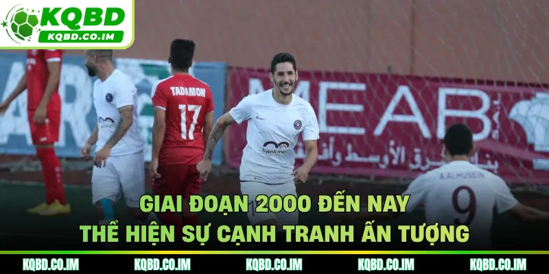 Giai đoạn 2000 đến nay thể hiện sự cạnh tranh ấn tượng