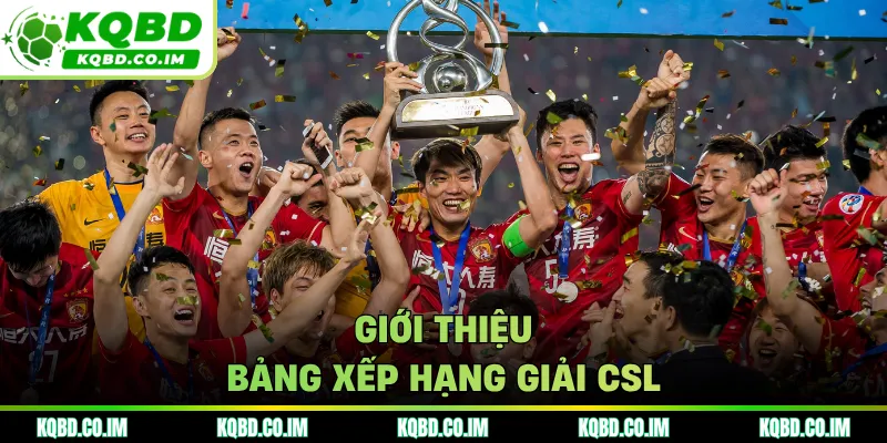 Giới thiệu bảng xếp hạng giải CSL