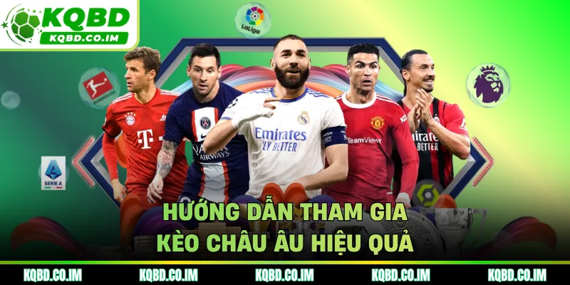 Hướng dẫn tham gia kèo châu Âu hiệu quả