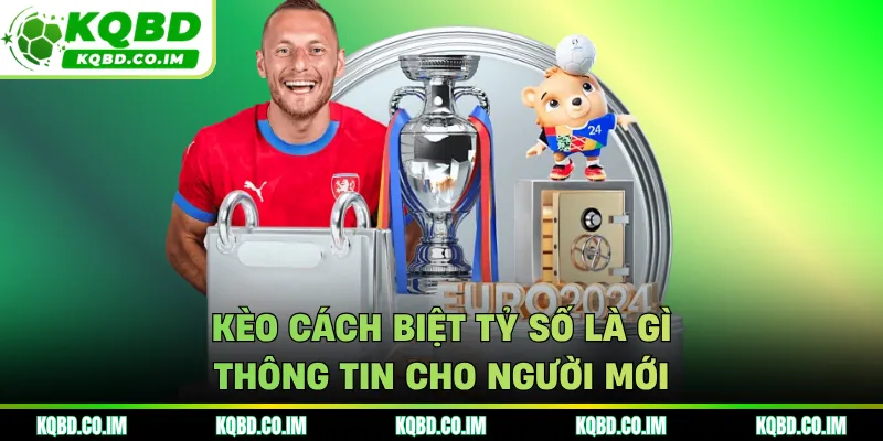 Kèo cách biệt tỷ số là gì