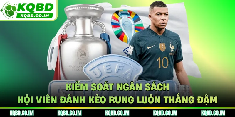 Kiểm soát ngân sách hội viên đánh kèo rung luôn thắng đậm