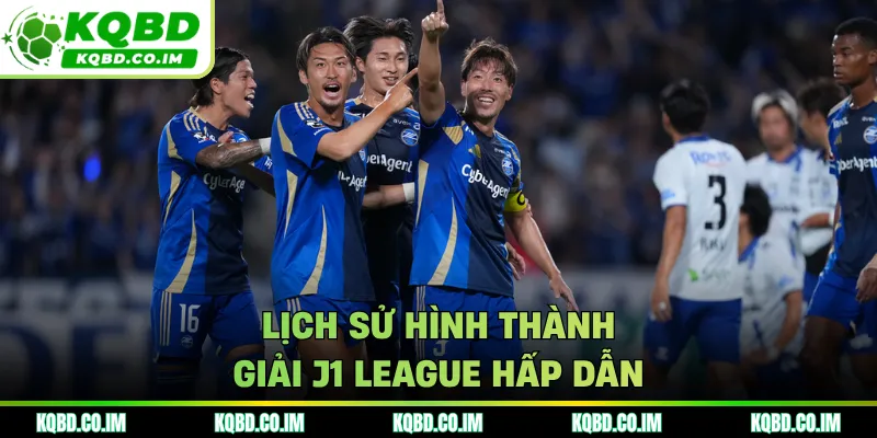 Lịch sử hình thành giải J1 League hấp dẫn