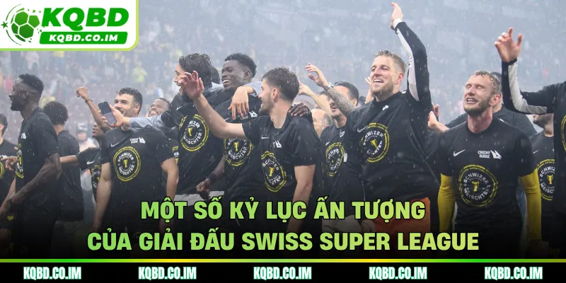 Một số kỷ lục ấn tượng của giải đấu Swiss Super League
