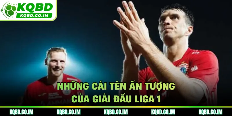 Những cái tên ấn tượng của giải đấu Liga 1 