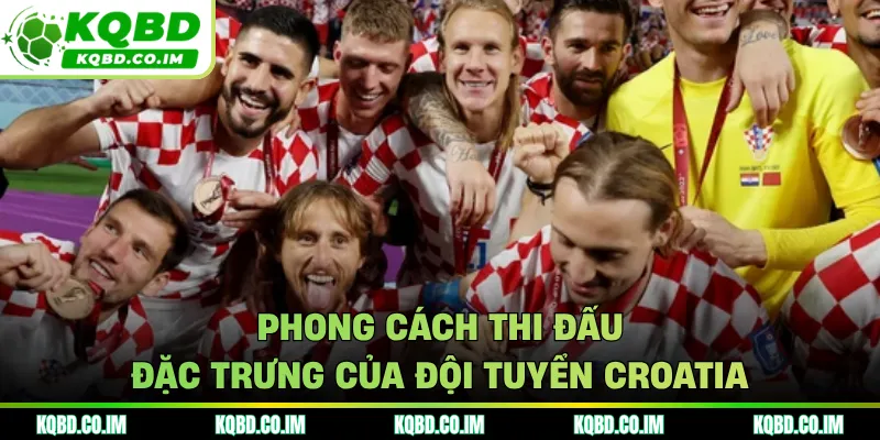Phong cách thi đấu đặc trưng của đội tuyển Croatia