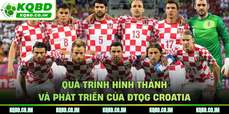 Quá trình hình thành và phát triển của ĐTQG Croatia