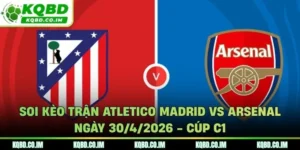 Soi kèo trận Atletico Madrid vs Arsenal ngày 30/4/2026