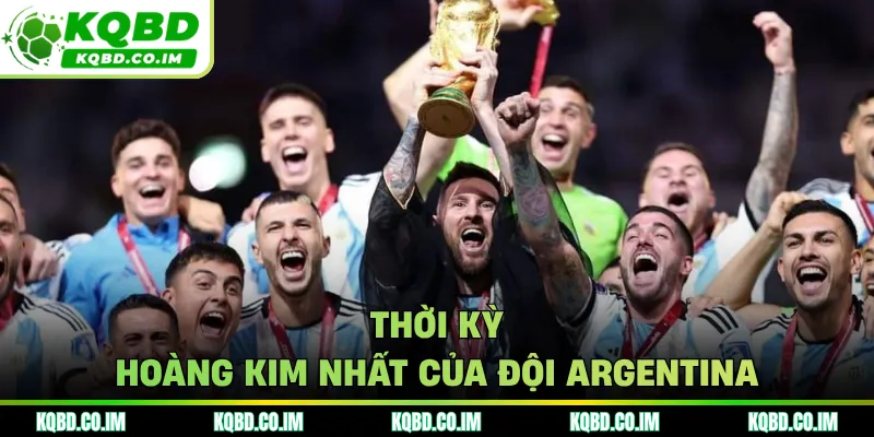 Thời kỳ hoàng kim nhất của đội Argentina