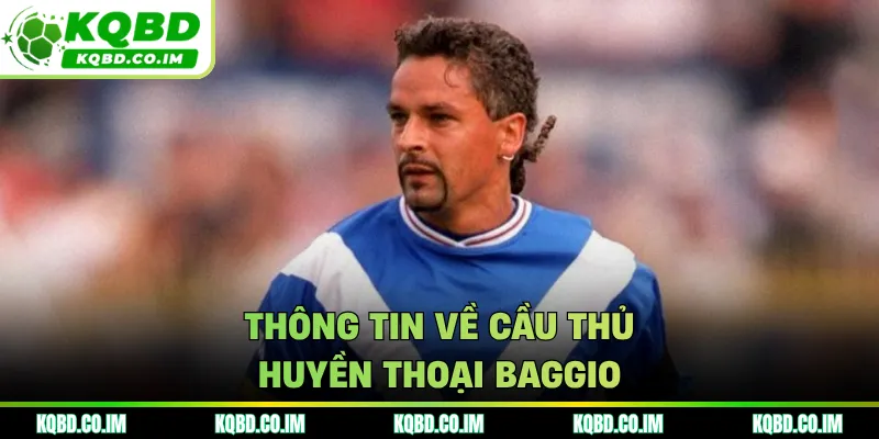 Thông tin về cầu thủ huyền thoại Baggio