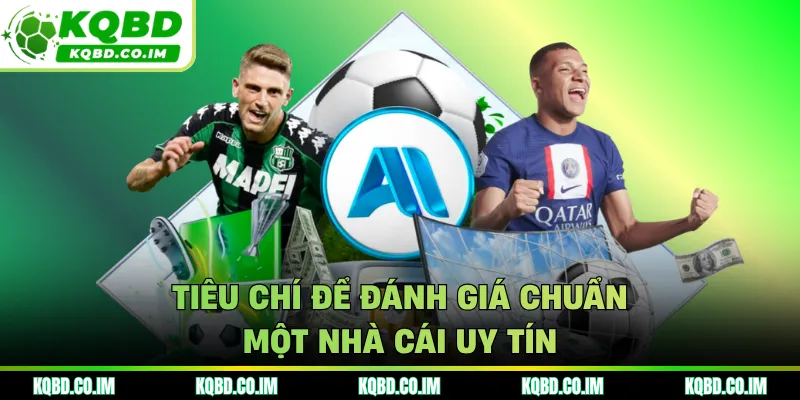 Tiêu chí để đánh giá chuẩn một nhà cái uy tín