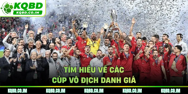 Tìm hiểu về các cúp vô địch danh giá