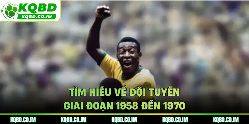Tìm hiểu về đội tuyển giai đoạn 1958 đến 1970