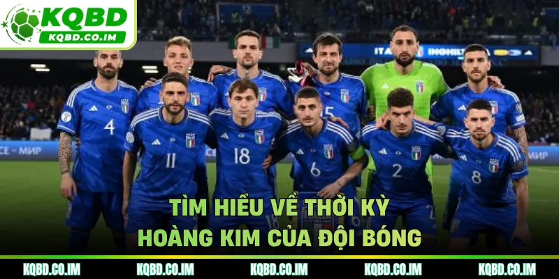 Tìm hiểu về thời kỳ hoàng kim của đội bóng