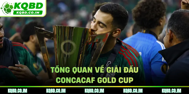 Tổng quan về giải đấu CONCACAF Gold Cup