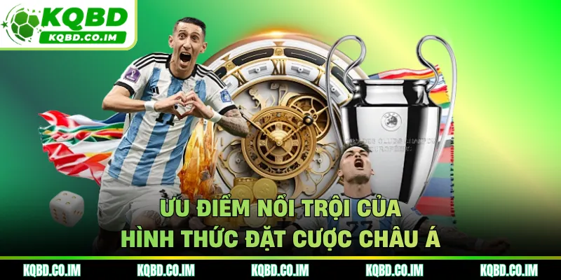 Ưu điểm nổi trội của hình thức đặt cược châu Á