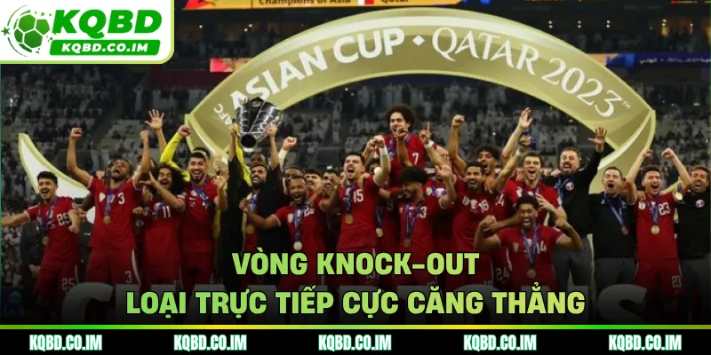 Vòng Knock-out loại trực tiếp cực căng thẳng