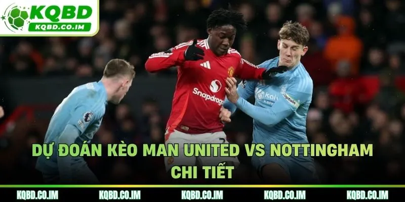 Dự đoán, soi kèo Man United vs Nottingham