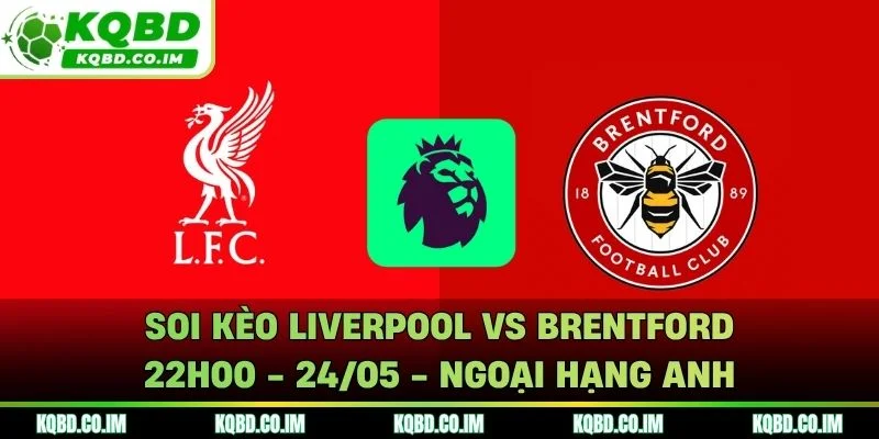 Soi kèo Liverpool vs Brentford