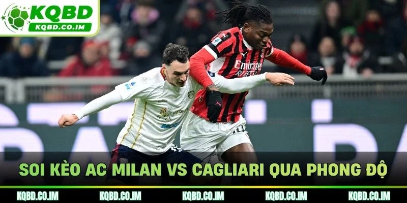 Soi kèo AC Milan vs Cagliari qua phong độ