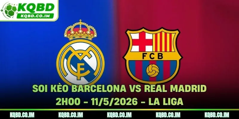 Soi kèo Barcelona vs Real Madrid