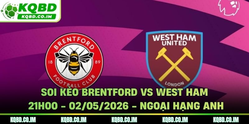 Soi kèo Brentford vs West Ham