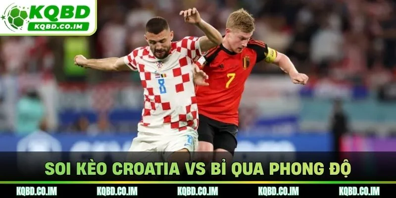 Soi kèo Croatia vs Bỉ qua phong độ