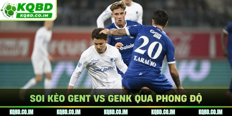 Soi kèo Gent vs Genk qua phong độ