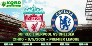 Soi kèo Liverpool vs Chelsea