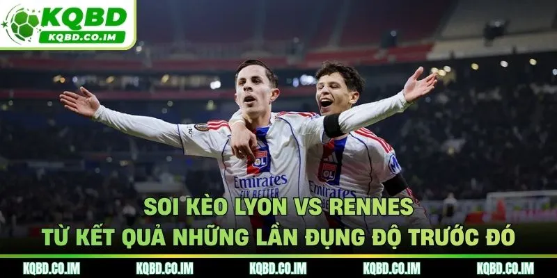 Soi kèo Lyon vs Rennes từ kết quả những lần đụng độ trước đó