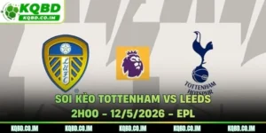Soi kèo Tottenham vs Leeds