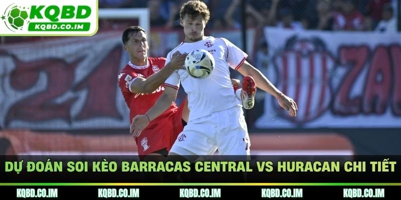 Dự đoán soi kèo Barracas Central vs Huracan chi tiết