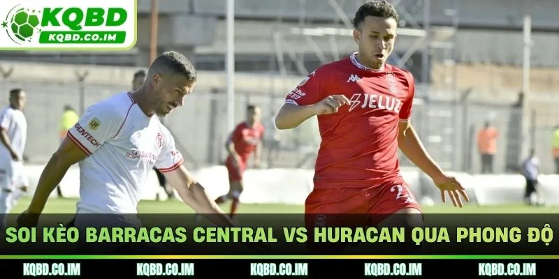 Soi kèo Barracas Central vs Huracan qua phong độ